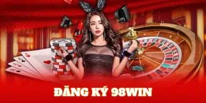 Hướng dẫn đăng ký 98win với vài thao tác